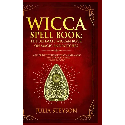 Wicca Spell Book - Hardcover Version: The Ultimate Wiccan Book on Magic and Witches: A Guide to Witchcraft, Wicca and Magic in the New Age with a Divi - Hardcover | Books | Wiccan Center