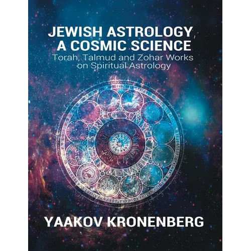 Jewish Astrology, A Cosmic Science: Torah, Talmud and Zohar Works on Spiritual Astrology - Paperback | Books | Wiccan Center