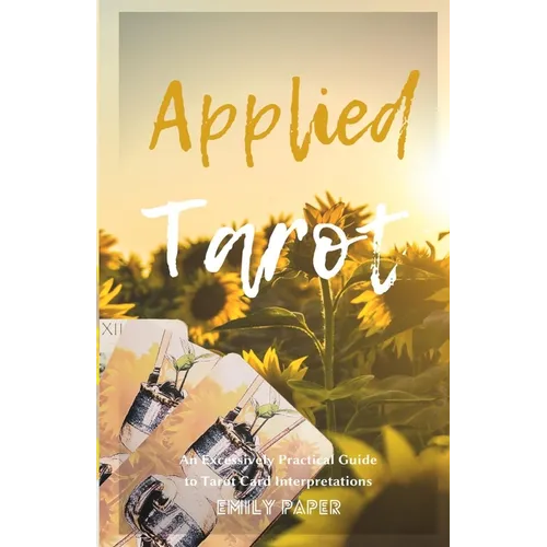 Applied Tarot: An Excessively Practical Guide to Tarot Card Interpretations - Paperback | Books | Wiccan Center