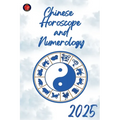Chinese Horoscope and Numerology 2025 - Paperback
