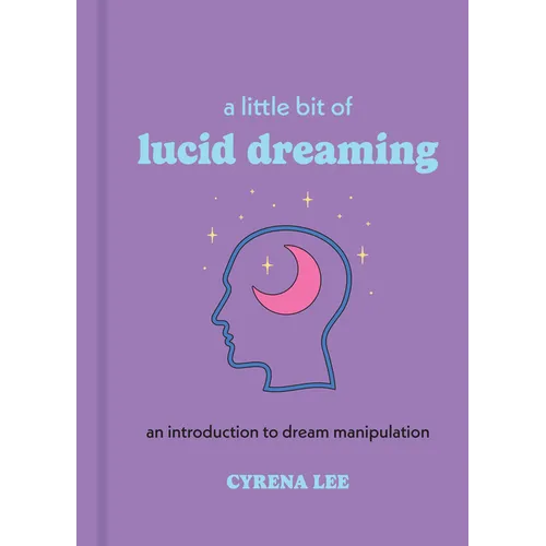 A Little Bit of Lucid Dreaming: An Introduction to Dream Manipulation - Hardcover | Books | Wiccan Center
