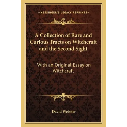 A Collection of Rare and Curious Tracts on Witchcraft and the Second Sight: With an Original Essay on Witchcraft - Paperback | Books | Wiccan Center