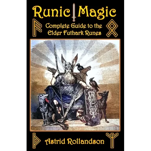 Runic Magic: Complete Guide to the Elder Futhark Runes: Meaning, Ritual Work, and Divination - Paperback | Books | Wiccan Center