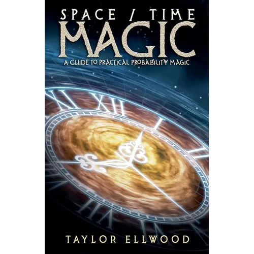 Space/Time Magic: A Guide to Practical Probability Magic - Paperback | Books | Wiccan Center