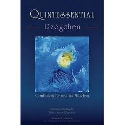 Quintessential Dzogchen: Confusion Dawns as Wisdom - Paperback | Books | Wiccan Center