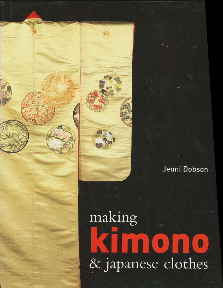 Making Kimono And Japanese Clothes by Dobson, Jenni