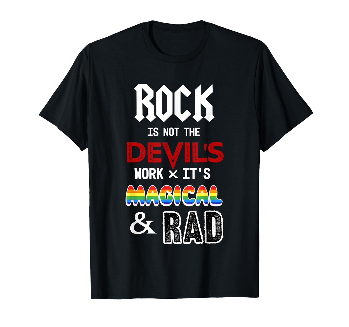 Rock Is Not Devils Work X Its Magical And T-Shirt - Novelty Apparel Unisex | Clothing | Wiccan Center