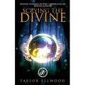 Scrying the Divine: Advanced Techniques for Spirit Communication and Behavior Alteration - Paperback | Books | Wiccan Center