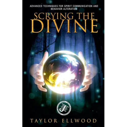 Scrying the Divine: Advanced Techniques for Spirit Communication and Behavior Alteration - Paperback | Books | Wiccan Center