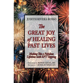 The Great Joy of Healing Past Lives: Making This a Fabulous Lifetime with Eft Tapping - Paperback | Books | Wiccan Center