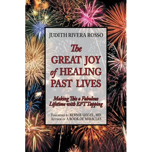 The Great Joy of Healing Past Lives: Making This a Fabulous Lifetime with Eft Tapping - Paperback | Books | Wiccan Center