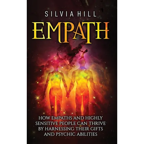 Empath: How Empaths and Highly Sensitive People Can Thrive by Harnessing Their Gifts and Psychic Abilities - Hardcover | Books | Wiccan Center