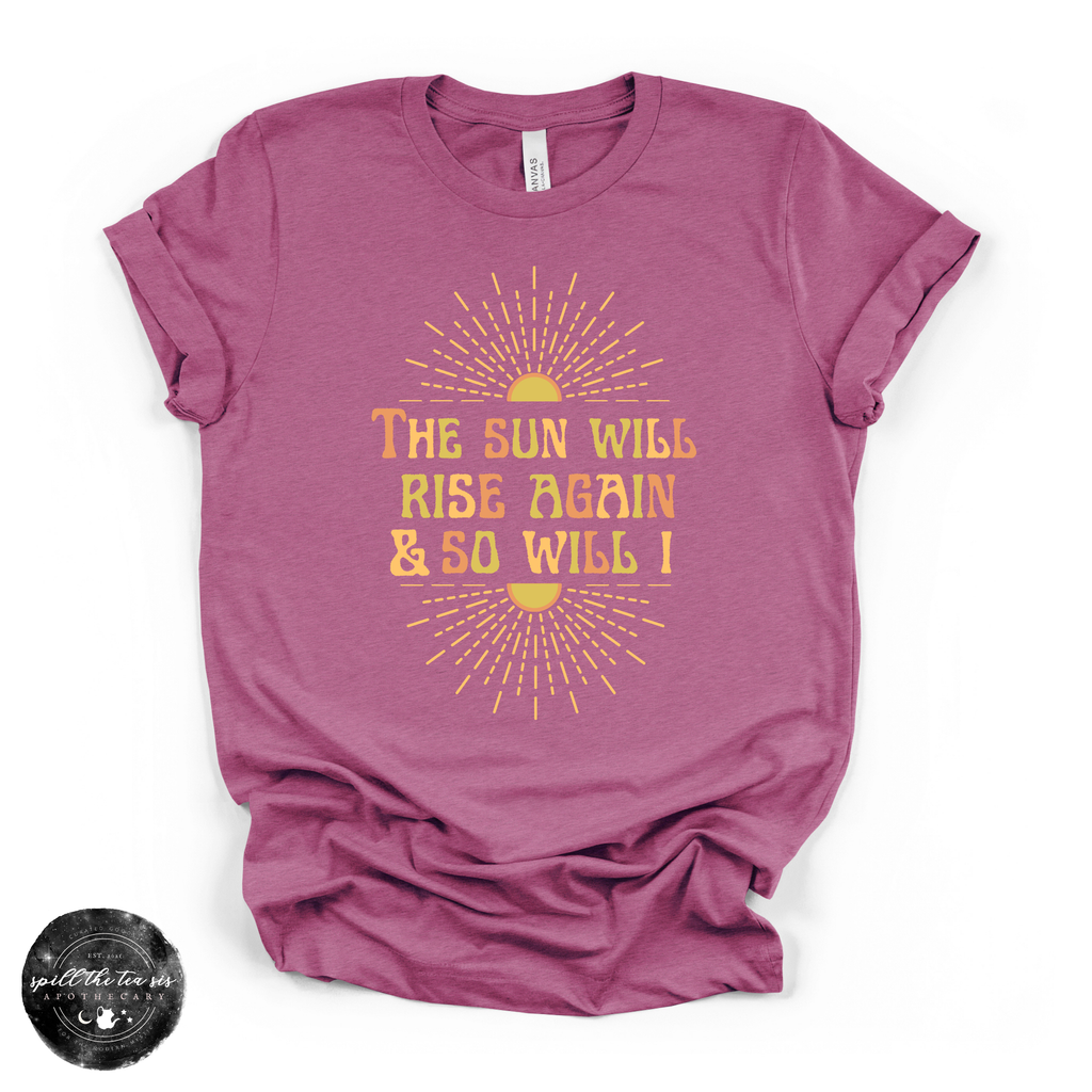 The Sun Will Rise Again and So Will I Tee | Inspirational Graphic T-Shirt