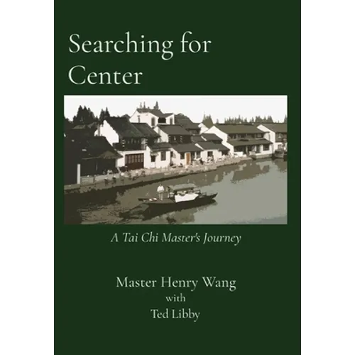 Searching for Center: A Tai Chi Master's Journey - Hardcover | Books | Wiccan Center