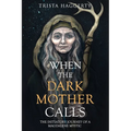 When The Dark Mother Calls: The Initiatory Journey Of A Magdalene Mystic - Paperback | Books | Wiccan Center