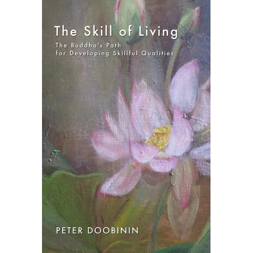 The Skill of Living: The Buddha's Path for Developing Skillful Qualities - Paperback | Books | Wiccan Center