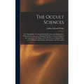 The Occult Sciences: a Compendium of Transcendental Doctrine and Experiment: Embracing an Account of Magical Practices; of Secret Sciences - Hardcover | Books | Wiccan Center