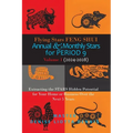 Flying Stars Feng Shui: Annual & Monthly Stars for Period 9: Extracting the Stars Hidden Potential for Your Home or Business Over the Next 5 Years Vol