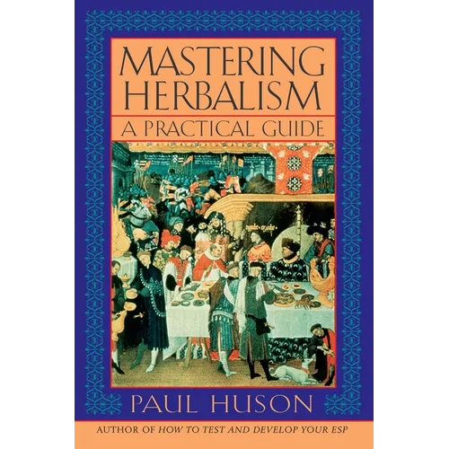 Mastering Herbalism: A Practical Guide - Paperback | Books | Wiccan Center