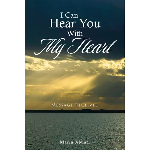 I Can Hear You With My Heart: Message Received - Paperback | Books | Wiccan Center