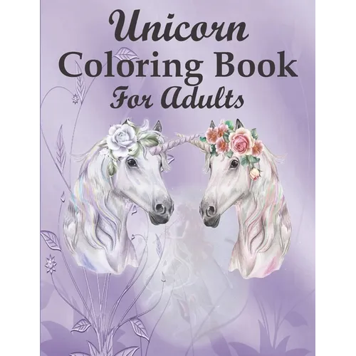 Unicorn Coloring Book For Adults: A Fantasy Coloring Book with 46 Beautiful Unicorn Designs for Stress Relief and Relaxation - Paperback | Books | Wiccan Center