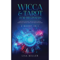 Wicca & Tarot for Beginners: 2 Books in 1: Learn Wiccan Magic, Rituals, Spells, Beliefs, Symbolism, Crystal Magic and Tarot Divination - Hardcover | Books | Wiccan Center