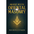 Ancient Mystic Oriental Masonry: Esoteric Teachings of Freemasonry, Rosicrucianism, and the Hidden Wisdom of the East - Hardcover | Books | Wiccan Center