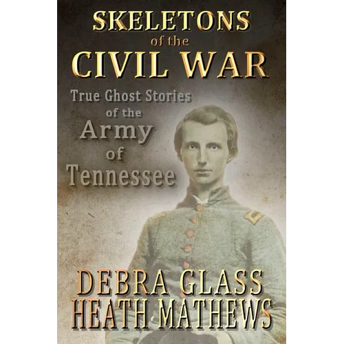 Skeletons of the Civil War: True Ghost Stories of the Civil War - Paperback | Books | Wiccan Center