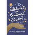 Witchcraft for Emotional Wisdom: Spells, Rituals, and Remedies for Healing - Hardcover | Books | Wiccan Center