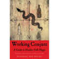 Working Conjure: A Guide to Hoodoo Folk Magic - Paperback | Books | Wiccan Center