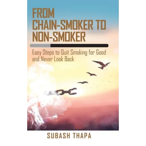 From Chain-Smoker to Non-Smoker: Easy Steps to Quit Smoking for Good and Never Look Back - Hardcover | Books | Wiccan Center