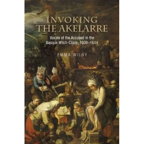 Invoking the Akelarre: Voices of the Accused in the Basque Witch-Craze, 16091614 - Paperback | Books | Wiccan Center