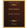 Mata the Magician: A Romance of the New Era - Paperback | Books | Wiccan Center