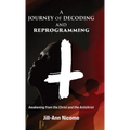 A Journey of Decoding and Reprogramming: Awakening from the Christ and the Antichrist - Hardcover | Books | Wiccan Center