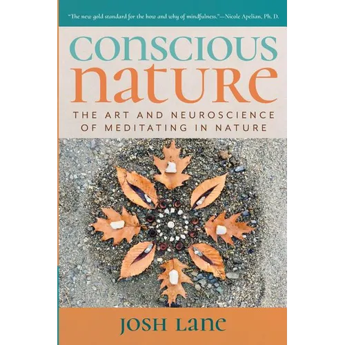 Conscious Nature: The Art and Neuroscience of Meditating In Nature - Paperback | Books | Wiccan Center