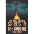 Spirits in the Bonfire: Hope in Grief and Illness - Paperback | Books | Wiccan Center