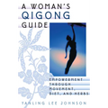 A Woman's Qigong Guide: Empowerment Through Movement, Diet, and Herbs - Paperback | Books | Wiccan Center