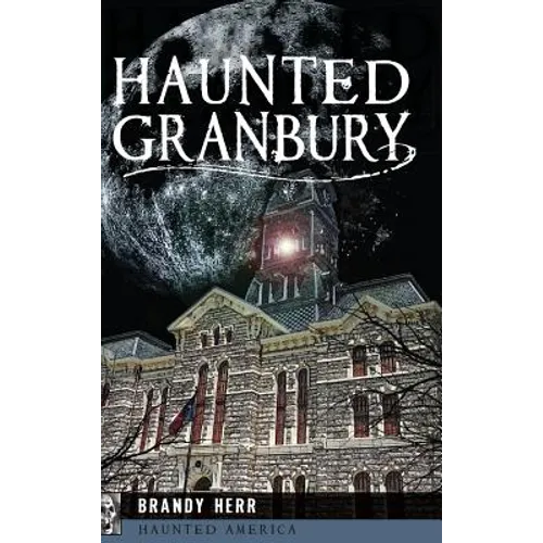 Haunted Granbury - Hardcover | Books | Wiccan Center