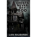 Ghosts Never Say Boo - Paperback | Books | Wiccan Center