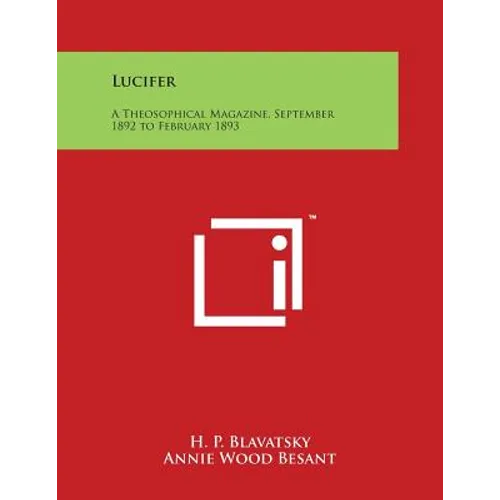 Lucifer: A Theosophical Magazine, September 1892 to February 1893 - Paperback