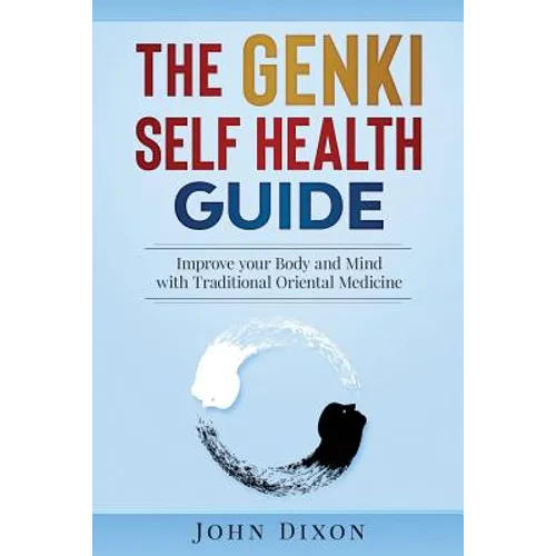 The Genki Self Health Guide: Improve your Body and Mind with Traditional Oriental Medicine - Paperback | Books | Wiccan Center
