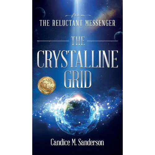 From the Reluctant Messenger: The Crystalline Grid - Hardcover | Books | Wiccan Center