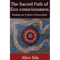 The Sacred Path of Eco-consciousness: Healing our Culture of Discontent - Paperback | Books | Wiccan Center