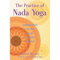 The Practice of Nada Yoga: Meditation on the Inner Sacred Sound - Paperback