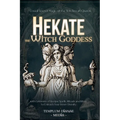 Hekate the Witch Goddess: Unveil Secret Magic of the Witchcraft Queen, with Grimoire of Recipe Spells, Rituals and Rites to Unleash Your Inner Divinit - Paperback | Books | Wiccan Center