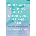 Blues Ain't Nothing But a Good Soul Feeling Bad: Daily Steps to Spiritual Growth - Paperback | Books | Wiccan Center