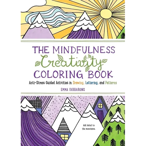 The Mindfulness Creativity Coloring Book: The Anti-Stress Adult Coloring Book with Guided Activities in Drawing, Lettering, and Patterns - Paperback | Books | Wiccan Center