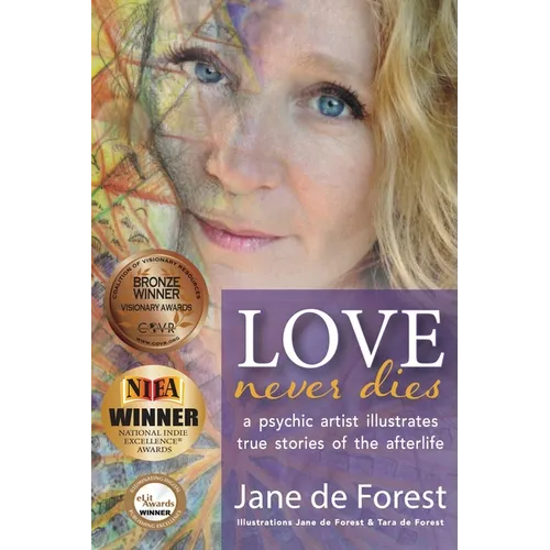 Love Never Dies - A Psychic Artist Illustrates True Stories of the Afterlife - Paperback | Books | Wiccan Center