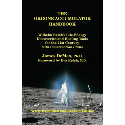 The Orgone Accumulator Handbook: Wilhelm Reich's Life-Energy Discoveries and Healing Tools for the 21st Century, with Construction Plans - Paperback | Books | Wiccan Center