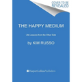 The Happy Medium: Life Lessons from the Other Side - Paperback | Books | Wiccan Center